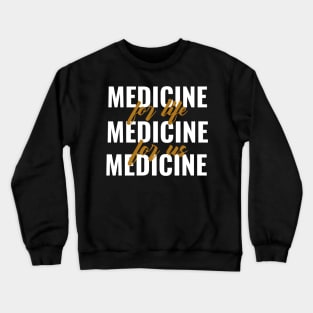 Medicine For Life Medicine For Us - Medical Student in Medschool Crewneck Sweatshirt